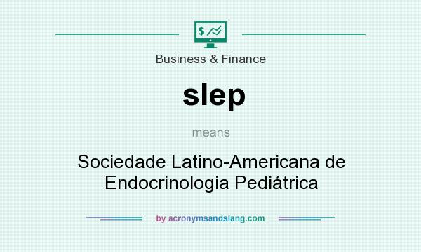 What does slep mean? It stands for Sociedade Latino-Americana de Endocrinologia Pediátrica