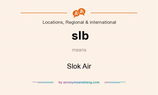 What does slb mean? It stands for Slok Air