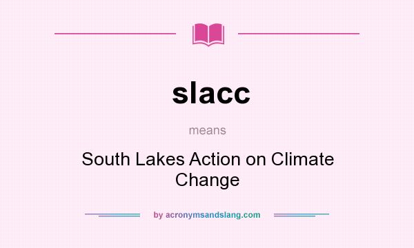 What does slacc mean? It stands for South Lakes Action on Climate Change
