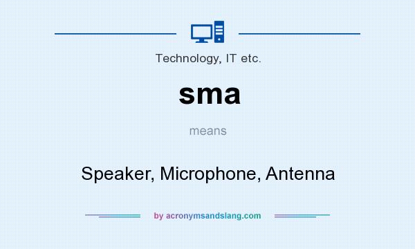 What does sma mean? It stands for Speaker, Microphone, Antenna