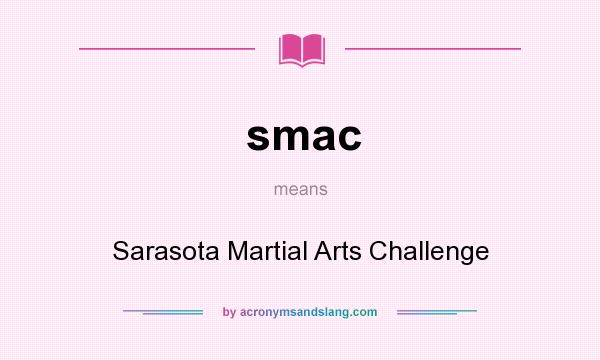 What does smac mean? It stands for Sarasota Martial Arts Challenge