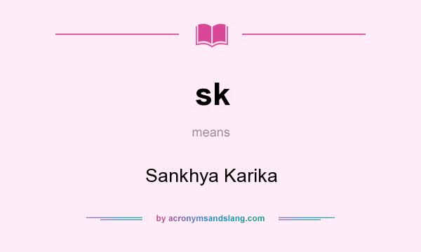 What does sk mean? It stands for Sankhya Karika
