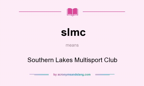 What does slmc mean? It stands for Southern Lakes Multisport Club