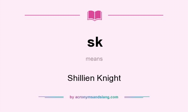 What does sk mean? It stands for Shillien Knight