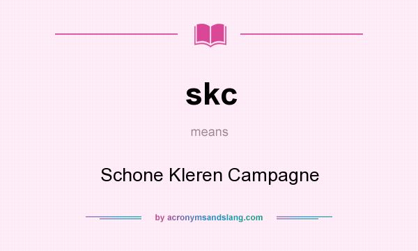 What does skc mean? It stands for Schone Kleren Campagne