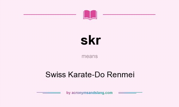 What does skr mean? It stands for Swiss Karate-Do Renmei