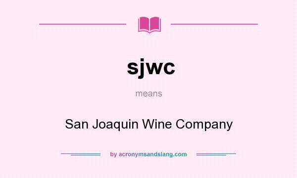 What does sjwc mean? It stands for San Joaquin Wine Company