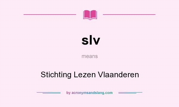 What does slv mean? It stands for Stichting Lezen Vlaanderen