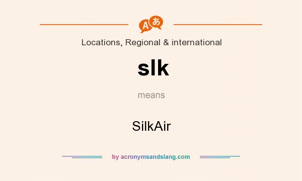 What does slk mean? It stands for SilkAir