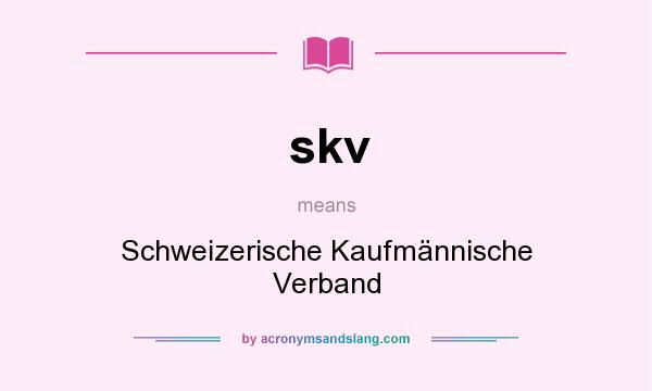 What does skv mean? It stands for Schweizerische Kaufmännische Verband