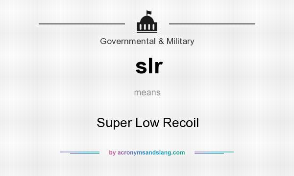 What does slr mean? It stands for Super Low Recoil