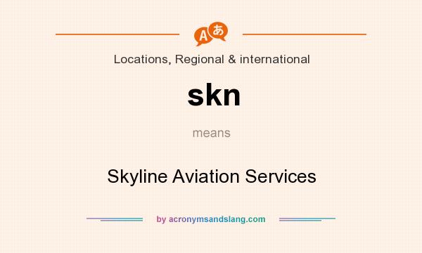 What does skn mean? It stands for Skyline Aviation Services