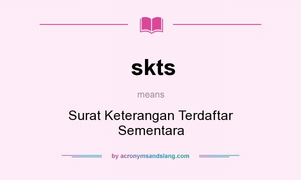 What does skts mean? It stands for Surat Keterangan Terdaftar Sementara