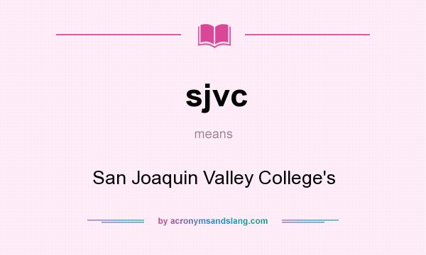 What does sjvc mean? It stands for San Joaquin Valley College`s