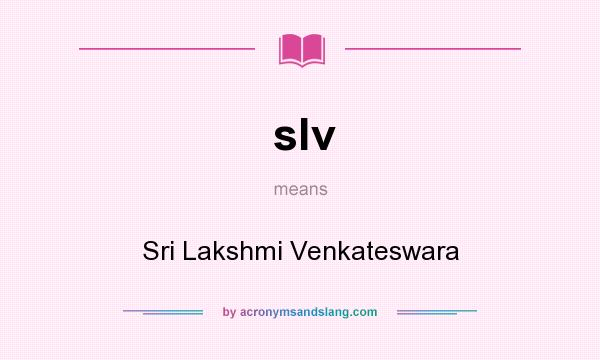 What does slv mean? It stands for Sri Lakshmi Venkateswara