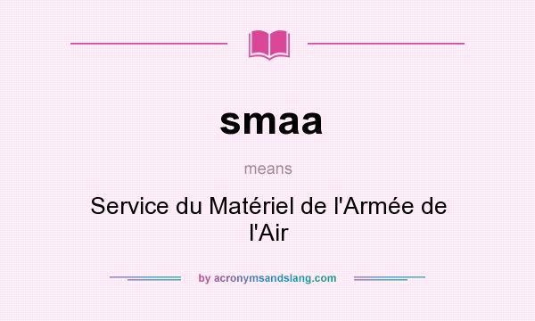 What does smaa mean? It stands for Service du Matériel de l`Armée de l`Air