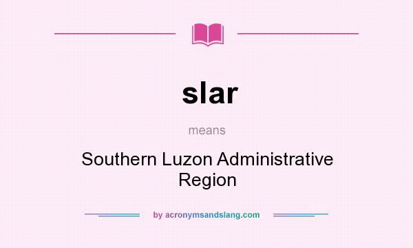 What does slar mean? It stands for Southern Luzon Administrative Region