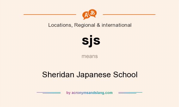 What does sjs mean? It stands for Sheridan Japanese School