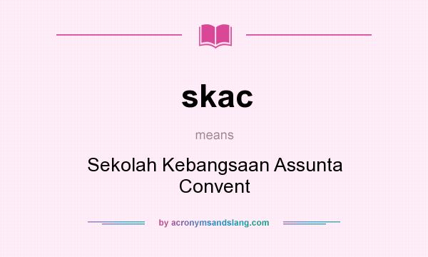 What does skac mean? It stands for Sekolah Kebangsaan Assunta Convent