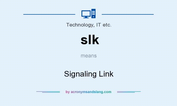 What does slk mean? It stands for Signaling Link