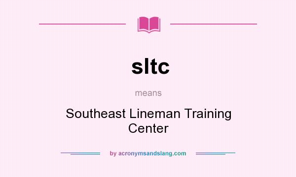 What does sltc mean? It stands for Southeast Lineman Training Center