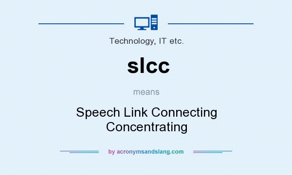 What does slcc mean? It stands for Speech Link Connecting Concentrating