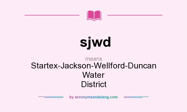 What does sjwd mean? It stands for Startex-Jackson-Wellford-Duncan Water District