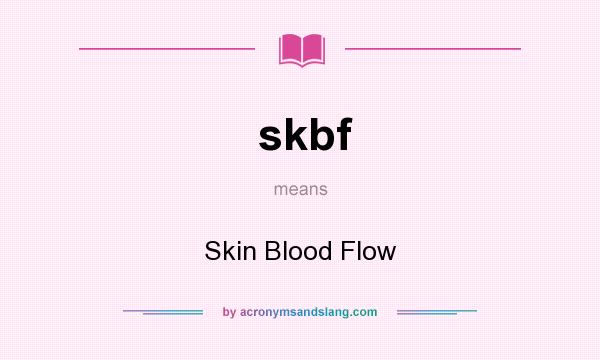What does skbf mean? It stands for Skin Blood Flow