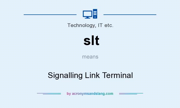 What does slt mean? It stands for Signalling Link Terminal
