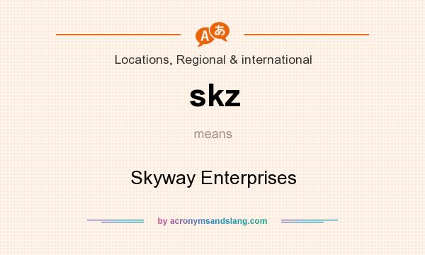 What does skz mean? It stands for Skyway Enterprises