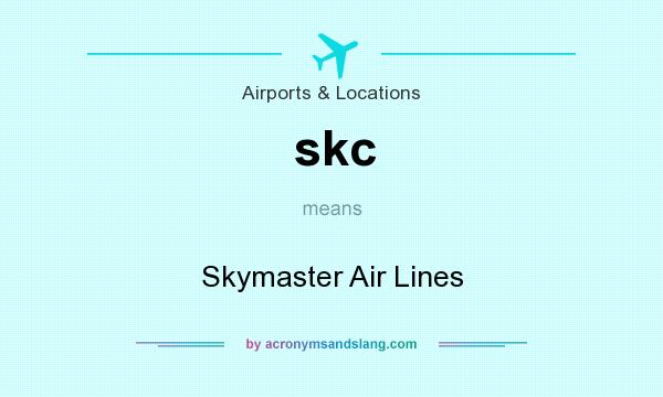 What does skc mean? It stands for Skymaster Air Lines