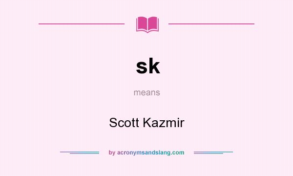 What does sk mean? It stands for Scott Kazmir