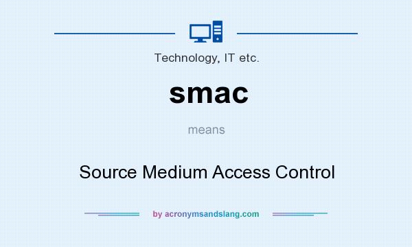 What does smac mean? It stands for Source Medium Access Control