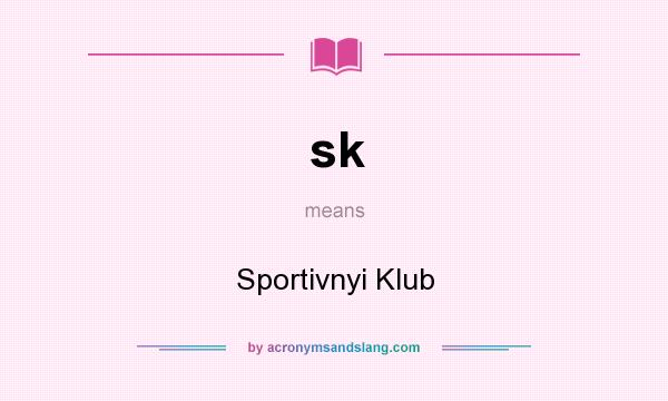 What does sk mean? It stands for Sportivnyi Klub