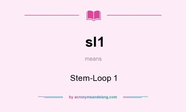 What does sl1 mean? It stands for Stem-Loop 1