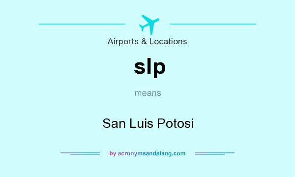 What does slp mean? It stands for San Luis Potosi