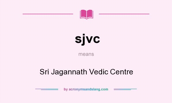What does sjvc mean? It stands for Sri Jagannath Vedic Centre