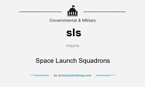 What does sls mean? It stands for Space Launch Squadrons