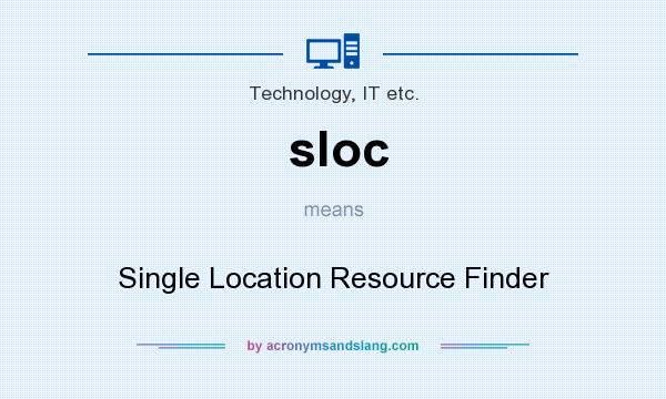What does sloc mean? It stands for Single Location Resource Finder