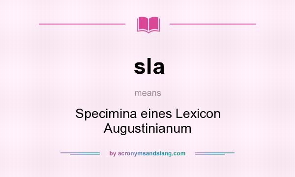 What does sla mean? It stands for Specimina eines Lexicon Augustinianum