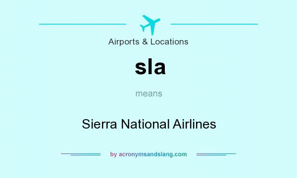 What does sla mean? It stands for Sierra National Airlines