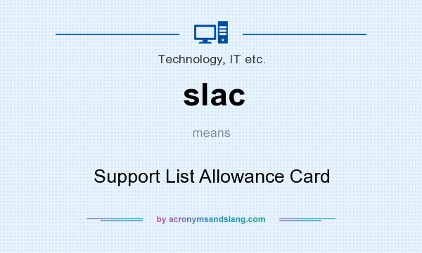 What does slac mean? It stands for Support List Allowance Card
