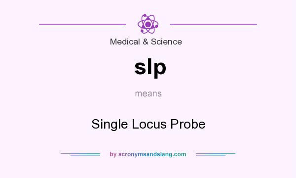What does slp mean? It stands for Single Locus Probe