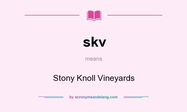 What does skv mean? It stands for Stony Knoll Vineyards