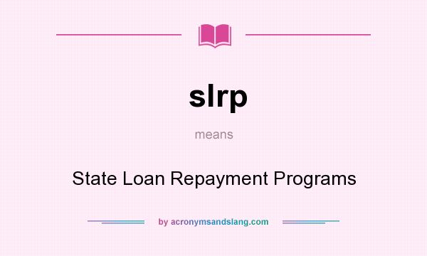 What does slrp mean? It stands for State Loan Repayment Programs