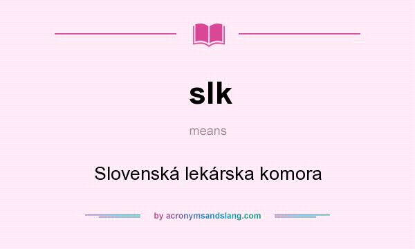 What does slk mean? It stands for Slovenská lekárska komora