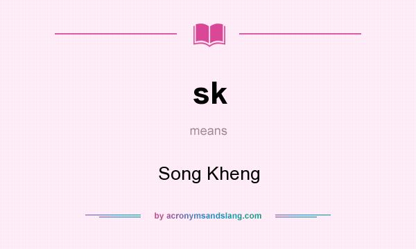 What does sk mean? It stands for Song Kheng