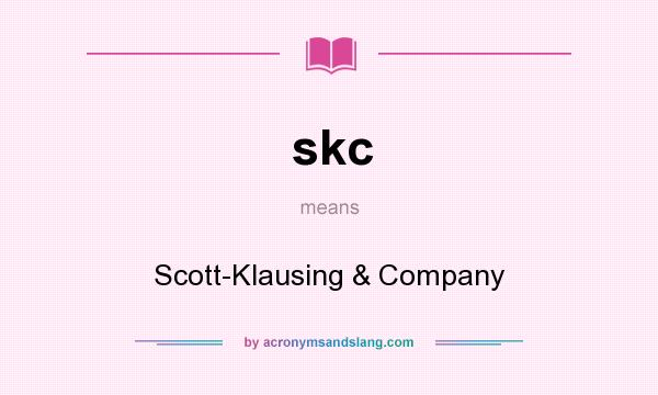 What does skc mean? It stands for Scott-Klausing & Company