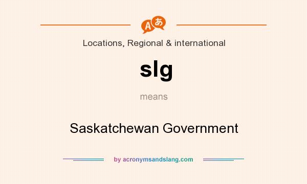 What does slg mean? It stands for Saskatchewan Government