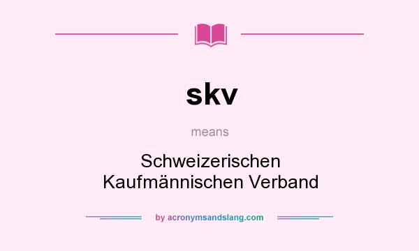 What does skv mean? It stands for Schweizerischen Kaufmännischen Verband